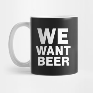 We Want Beer Mug